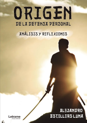 Origen de la defensa personal. Análisis y reflexiones | Alejandro Estellers Luna