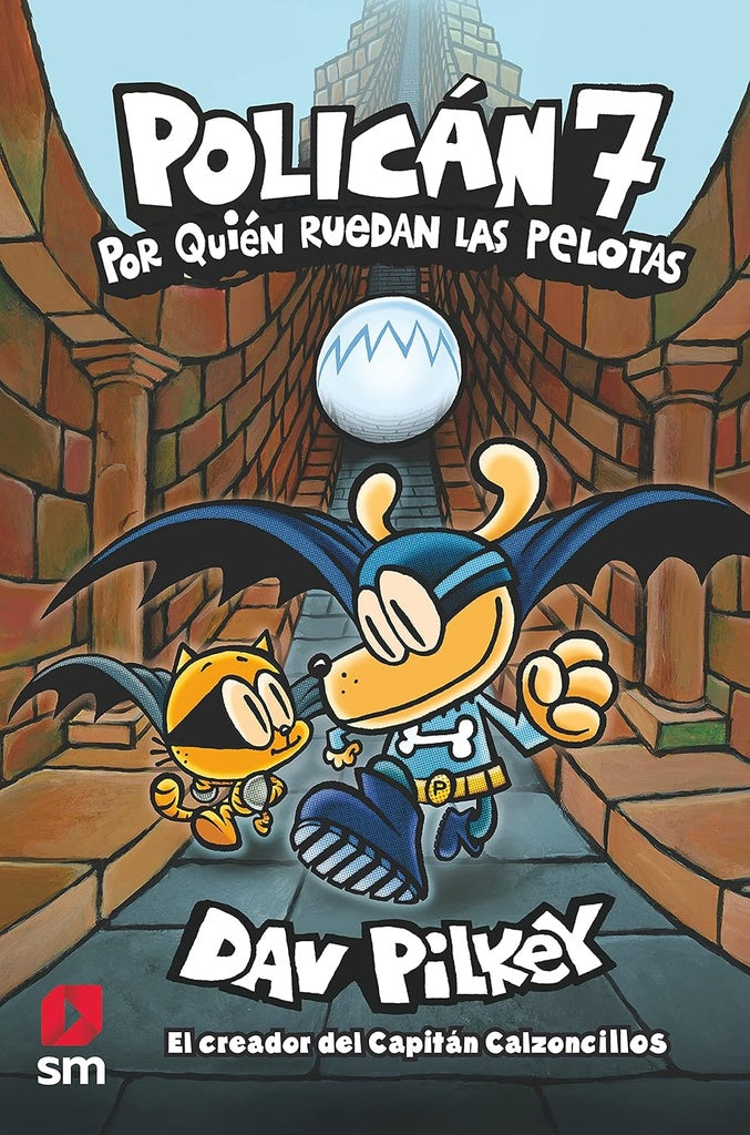Policán 7 (Hombre Perro): Por Quién Ruedan Las Pelotas | Dav Pilkey