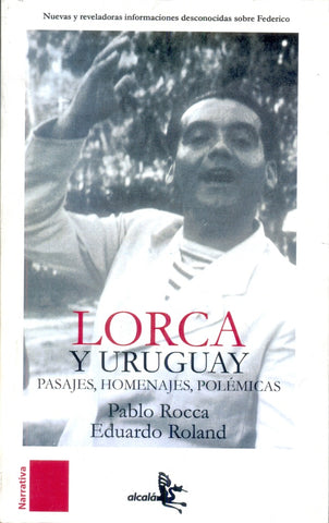 LORCA Y URUGUAY. PASAJES, HOMENAJES, POLEMICAS.. | Pablo Rocca