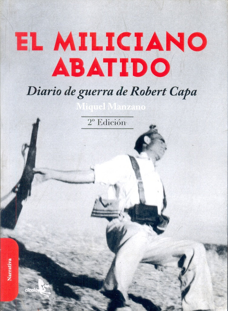 El miliciano abatido. Diario de guerra de Robert Capa | Miquel  Manzano