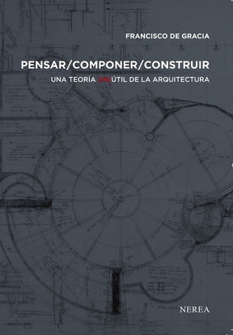 PENSAR/COMPONER/CONTRUIR. UNA TEORIA (IN)UTIL DE...