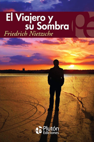 EL VIAJERO Y SU SOMBRA.. | Friedrich Nietzsche