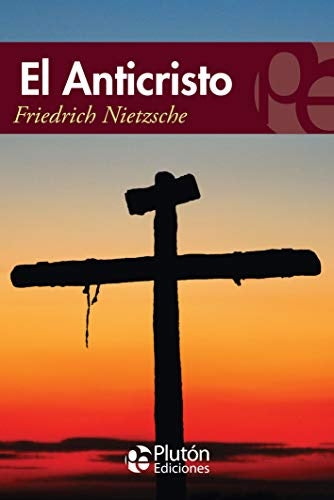 EL ANTICRISTO.. | Frederick Nietzsche