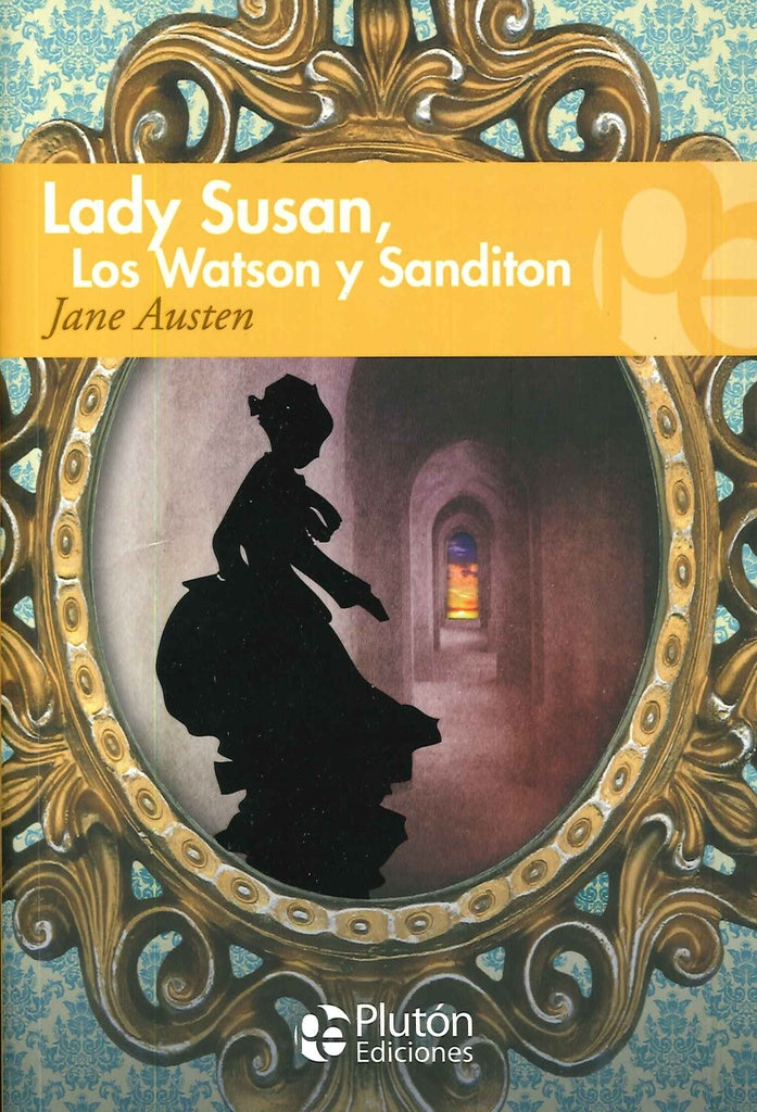 LADY SUSAN, LOS WATSON Y SANDITON.. | Jane Austen