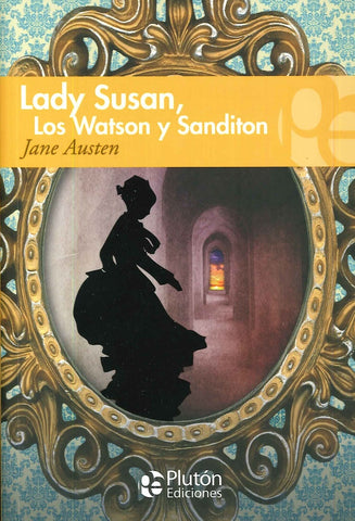 LADY SUSAN, LOS WATSON Y SANDITON.. | Jane Austen