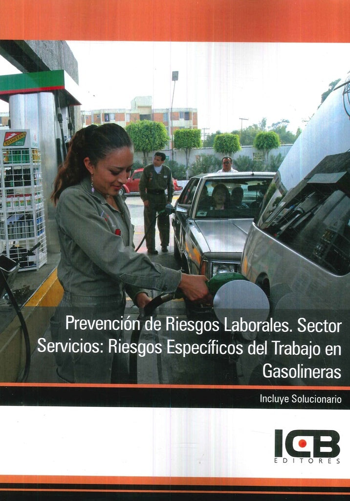 Prevención de Riesgos Laborales. Sector Servicios: Riesgos Específicos del Trabajo en Gasolineras | ICB Editores