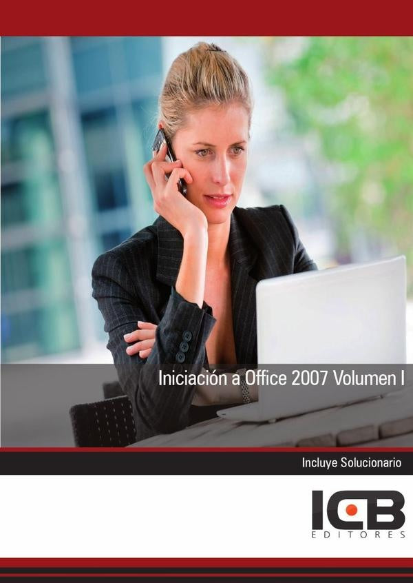 Iniciación a Office 2007 Volumen I | ICB Editores