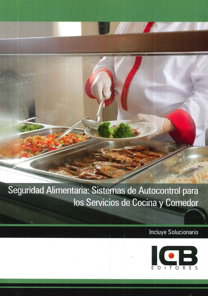 Seguridad Alimentaria: Sistemas de Autocontrol para los Servicios de Cocina y Comedor | ICB Editores
