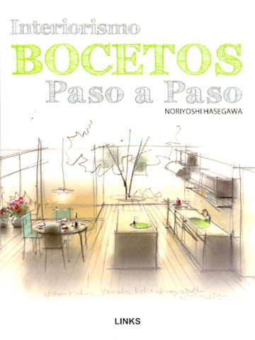 BOCETOS: INTERIORISMO PASO A PASO | NORIYOSHI HASEGAWA