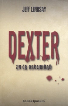 DEXTER EN LA OSCURIDAD B4 | Jeff Lindsay