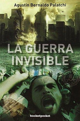La guerra invisible | Agustín  Bernaldo Palatchi