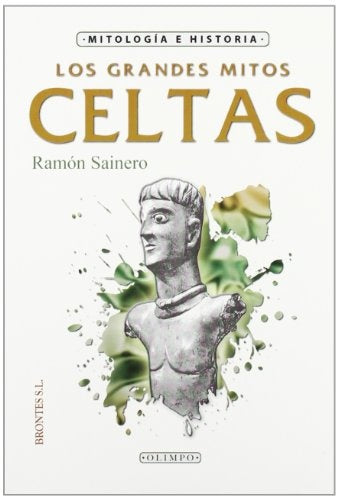 LOS GRANDES MITOS CELTAS.. | Ramón Sainero