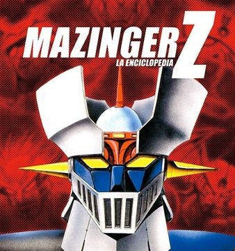 MAZINGER Z. LA ENCICLOPEDIA