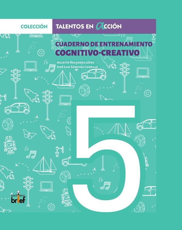 Cuaderno de entrenamiento cognitivo-creativo (5,º de Primaria) | Sánchez Carrillo, Regadera López y otros