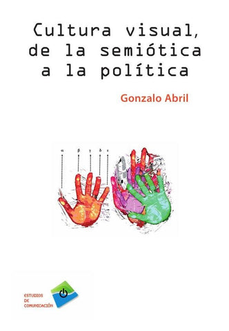 Cultura visual, de la semiótica a la política  | Gonzalo Abril