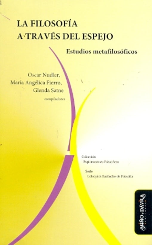 La filosofía a través del espejo. Estudios metafilosóficos | Satne, Fierro y otros