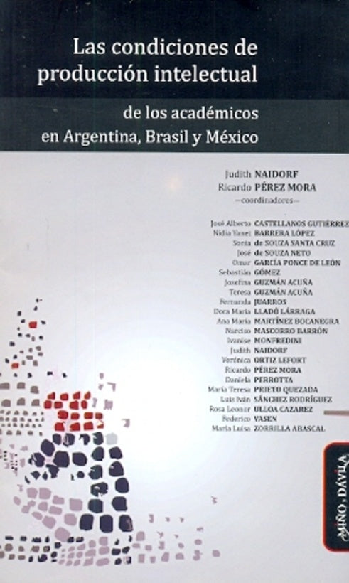 Las condiciones de producción intelectual de los académicos en Argentina, Brasil y México | Naidorf, Pérez Mora
