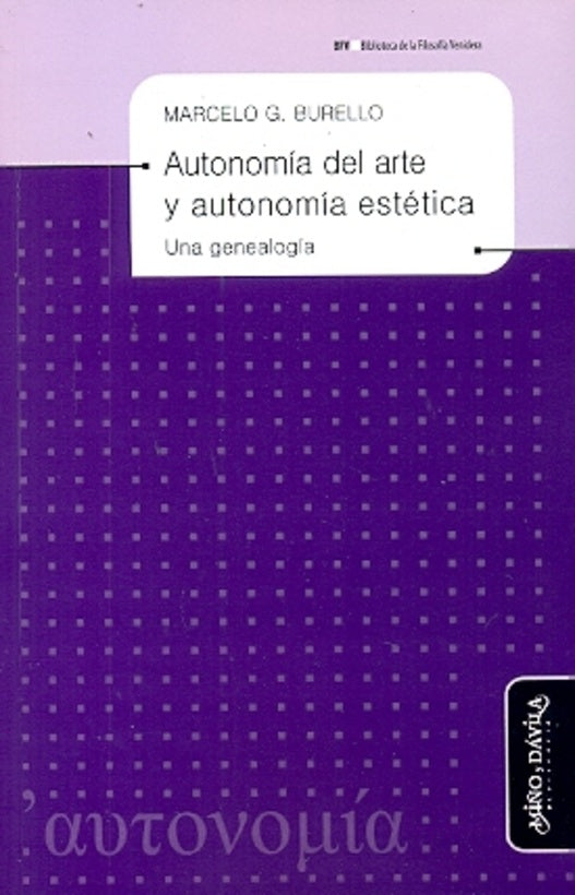 Autonomía del arte y autonomía estética: Una genealogía | Marcelo G. Burello