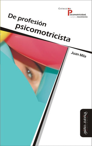 De profesión psicomotricista | Juan Mila