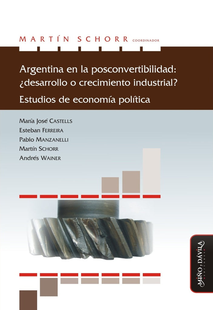 Argentina en la posconvertibilidad: ¿desarrollo o crecimiento industrial? | Martín Schorr
