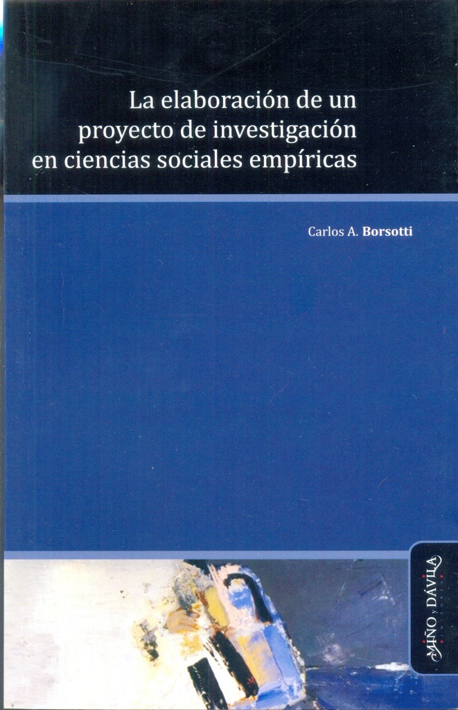 La elaboración de un proyecto de investigación en ciencias sociales empíricas | Carlos A. Borsotti
