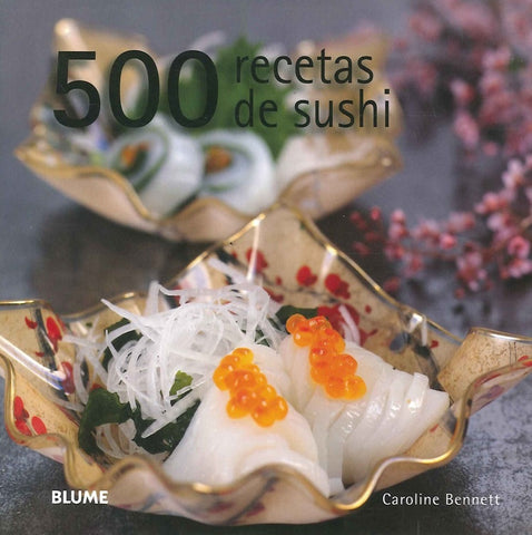 500 RECETAS DE SUSHI  | CAROLINE BENNETT