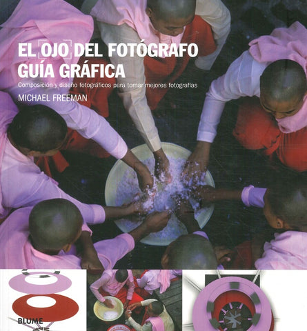 OJO DEL FOTOGRAFO, EL. GUIA GRAFICA  | Michael Freeman