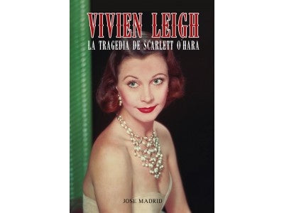 VIVIEN LEIGH LA TRAGEDIA DE SCARLET O´HARA.. | JOSE MADRID
