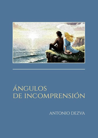 Ángulos de Incomprensión | Antonio Dezva