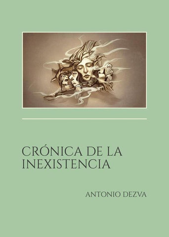 Crónica de la Inexistencia | Antonio Dezva