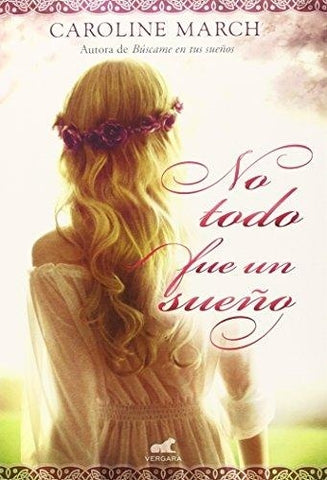 NO TODO FUE UN SUEÑO  | CAROLINE  MARCH