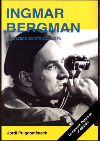 INGMAR BERGMAN. EL ÚLTIMO EXISTENCIALISTA.. | JORDI  PUIGDOMENECH