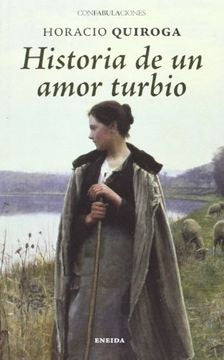 HISTORIA DE UN AMOR TURBIO.. | Horacio Quiroga