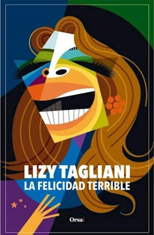 LA FELICIDAD TERRIBLE | Lizy Tagliani