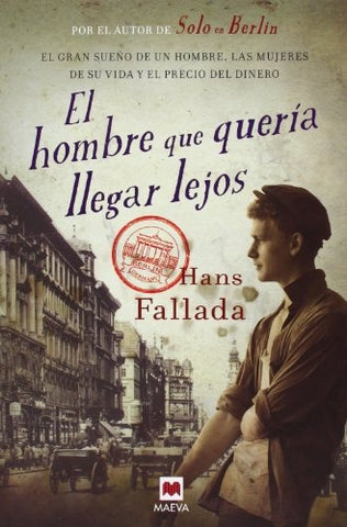 EL HOMBRE QJUE QUERIA LLEGAR LEJOS * | HANS  FALLADA