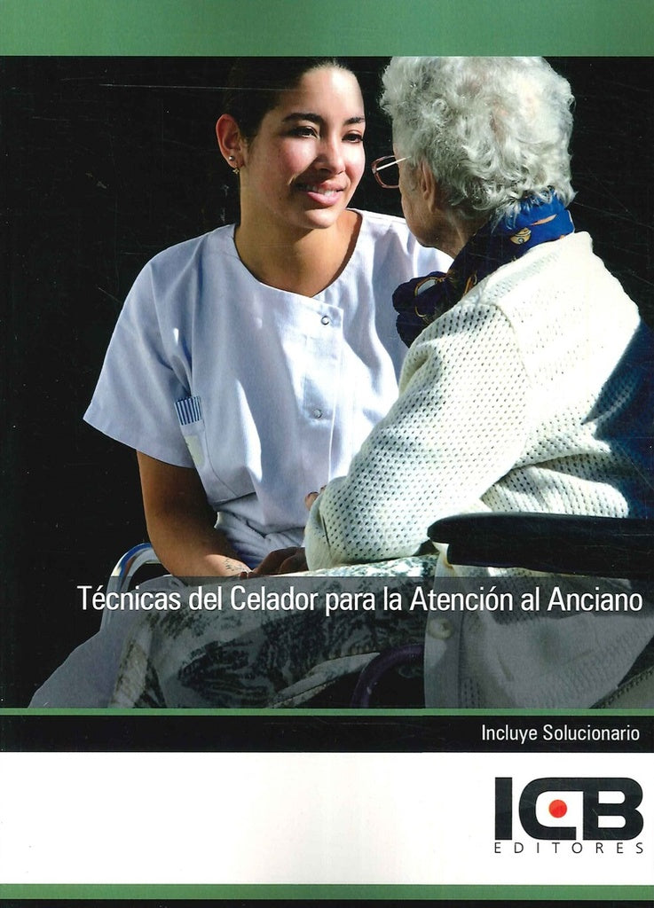 Técnicas del Celador para la Atención al Anciano | ICB Editores