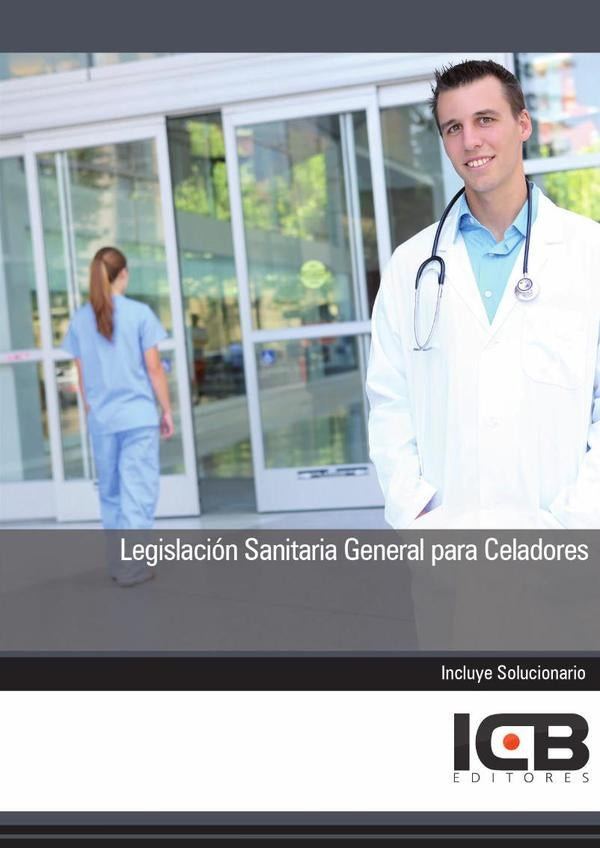 Legislación Sanitaria General para Celadores | ICB Editores