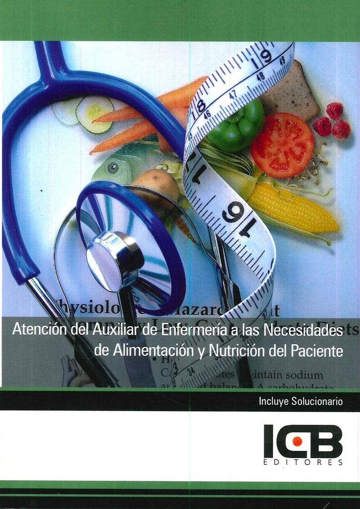 Atención del Auxiliar de Enfermería a las Necesidades de Alimentación y Nutrición del Paciente | ICB Editores