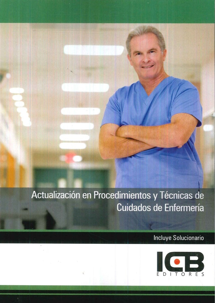 Actualización en Procedimientos y Técnicas de Cuidados de Enfermería | ICB Editores