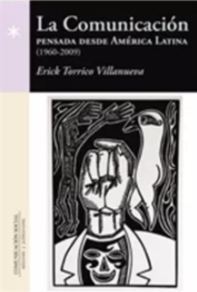 La Comunicación pensada desde América Latina (1960-2009) | Erick Torrico Villanueva