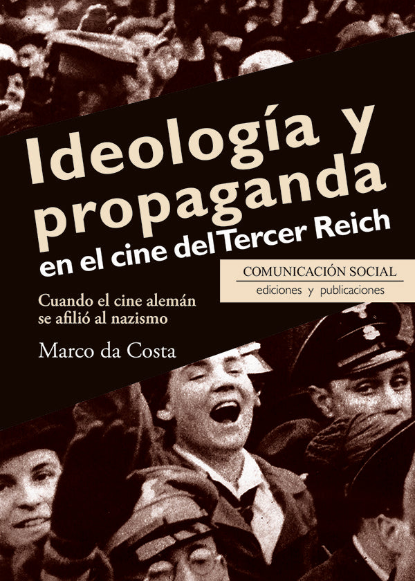 Ideología y propaganda en el cine del Tercer Reich | Marco Da Costa