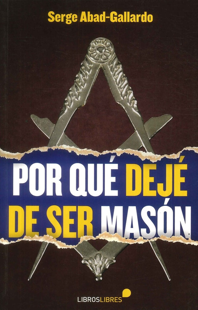 Por qué dejé de ser masón  | SERGE ABAD GALLARDO