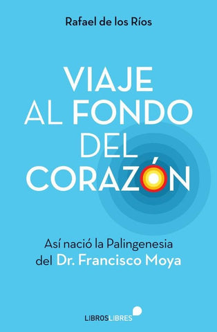 Viaje al fondo del corazón | Rafael de los Ríos