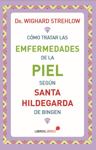 Cómo tratar las enfermedades de la piel según Santa Hildegarda de Bingen | Dr. Wighard Strehlow