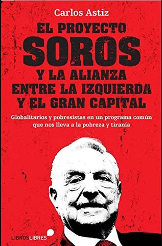 El proyecto soros y la alianza entre la izquierda y el gran capital  | Carlos Astiz