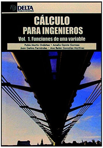 CALCULO PARA INGENIEROS. VOL. 1. Cálculo de una variable | Martín Ordóñez, Ordoñez