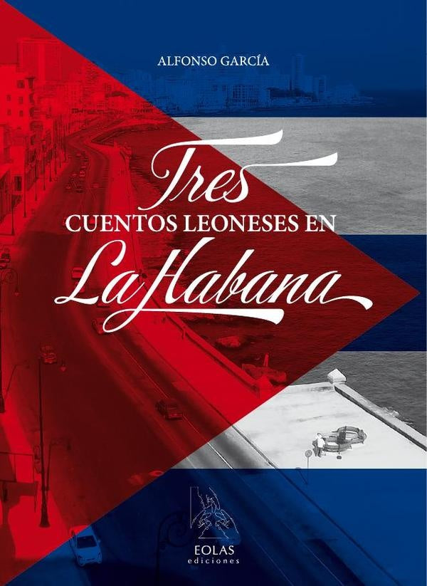 Tres cuentos leoneses en la habana | Alfonso García Rodríguez