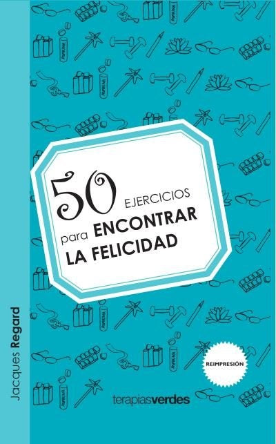 50 ejercicios  para encontrar la felicidad  | Jacques  Regard