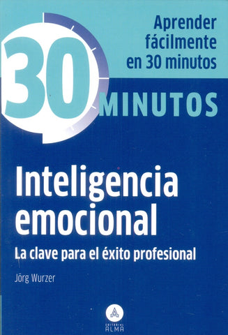 30 MINUTOS INTELIGENCIA EMOCIONAL | JORG WURZER