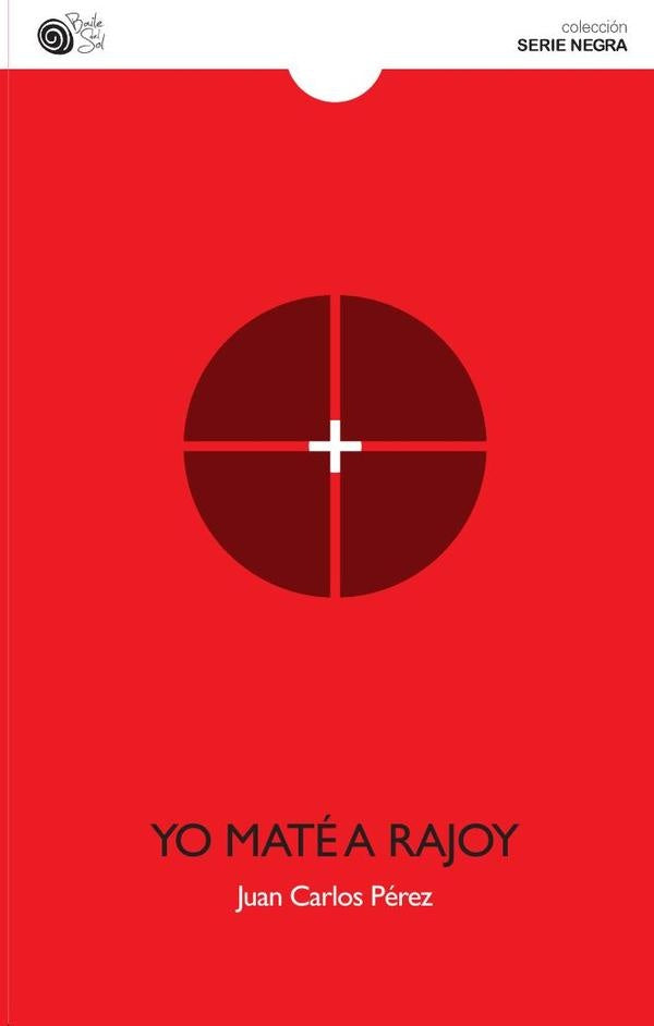 Yo maté a Rajoy | Juan Carlos García Pérez